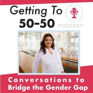 Getting to 50/50: Conversations to Bridge the Gender Gap