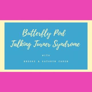 Butterfly Pod- Talking Turner Syndrome