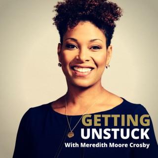 Getting Unstuck with Meredith Moore Crosby