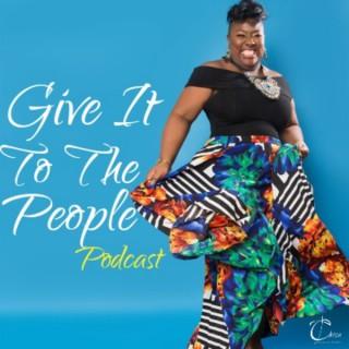 Give It To The People Podcast