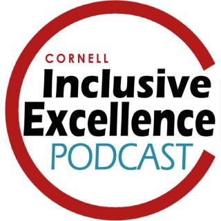 Cornell University Inclusive Excellence Podcast