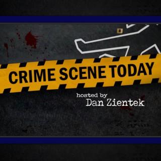 Crime Scene Today with Dan Zientek