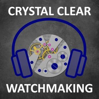 Crystal Clear Watchmaking
