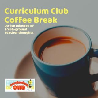 Curriculum Club Coffee Break