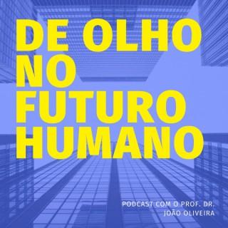 DE OLHO NO FUTURO HUMANO
