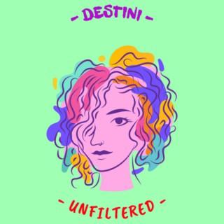 Destini Unfiltered