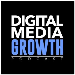 Digital Media Growth Podcast