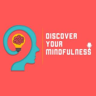 Discover Your Mindfulness