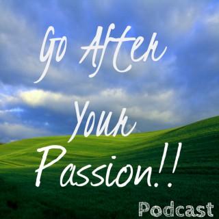 Go After Your Passion! Motivation | Inspiration | Personal Development | Self Help