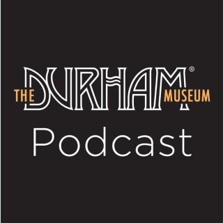 Durham Museum Podcast