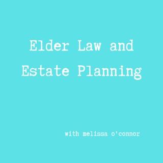 Elder Law and Estate Planning with Melissa O'Connor