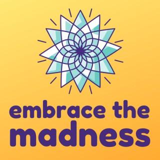 Embrace the Madness