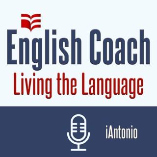 English Coach Podcast - Living the Language