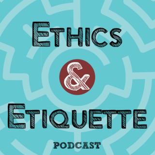 Ethics and Etiquette