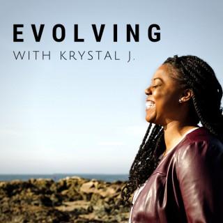 Evolving With Krystal J.