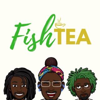 Fish Tea Podcast