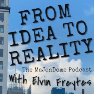 From Idea to Reality. The MaJenDome Podcast.