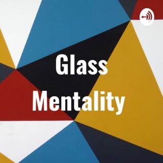 Glass Mentality