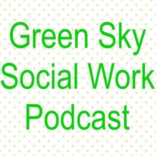 Green Sky Social Work Podcast