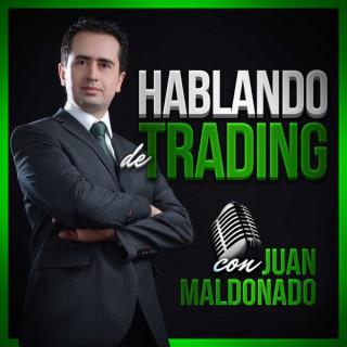 Hablando de Trading con Juan Maldonado