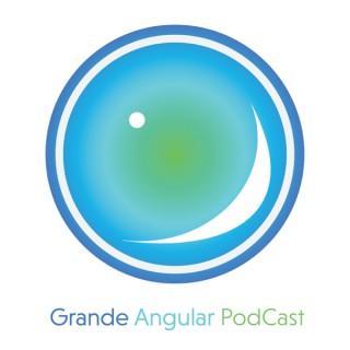 Grande Angular Podcast