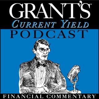 Grant’s Current Yield Podcast