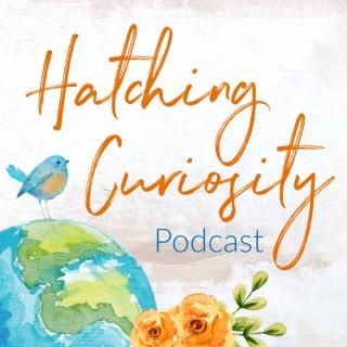 Hatching Curiosity: A Homeschool Podcast