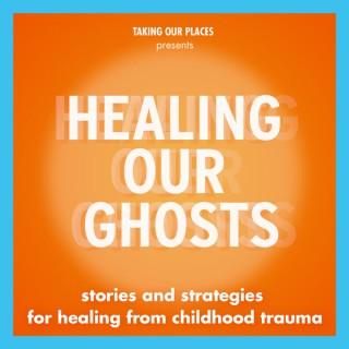 Healing Our Ghosts