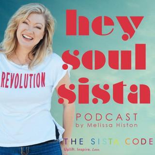 Hey Soul Sista Podcast by Melissa Histon