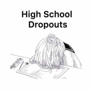 HighSchool Dropouts