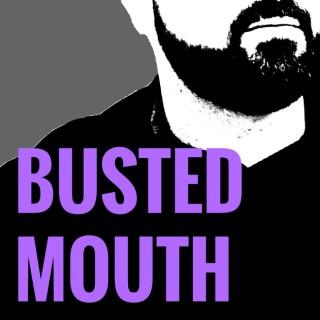 Busted Mouth