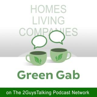 Green Gab Podcast – Green Homes, Green Living and Green Companies