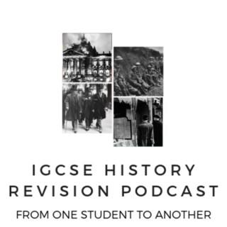 IGCSE History Revision Podcast- From one student to another