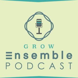 Grow Ensemble Podcast