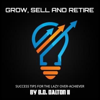 Grow Sell and Retire