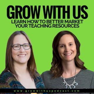 Grow with Angie and April: A Podcast for Teacherpreneurs