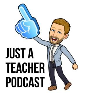 Just A Teacher Podcast