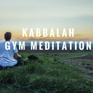 Kabbalah Gym Meditation