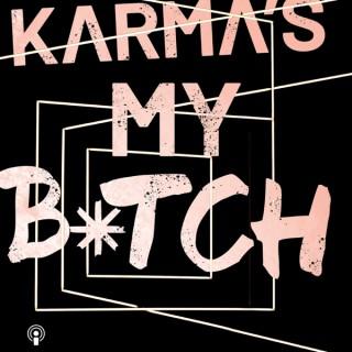 Karma's My Bitch
