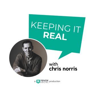Keeping it Real with Chris Norris