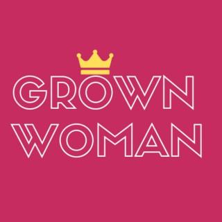 Grown Woman Podcast