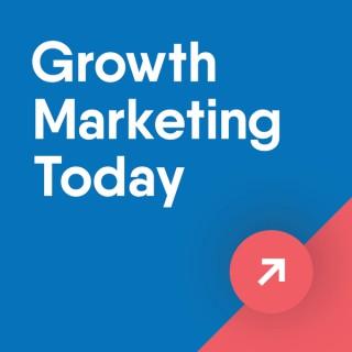 Growth Marketing Today