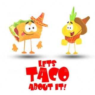 Lets Taco About It!