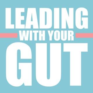 Leading With Your Gut