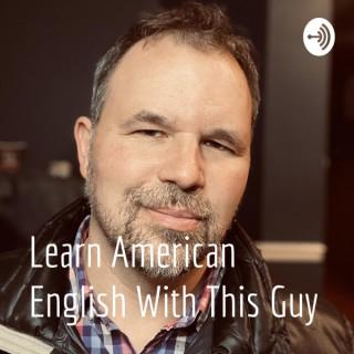 Learn American English With This Guy