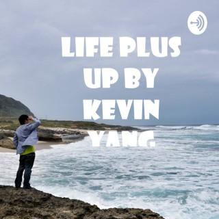 Life Plus Up by Kevin Yang