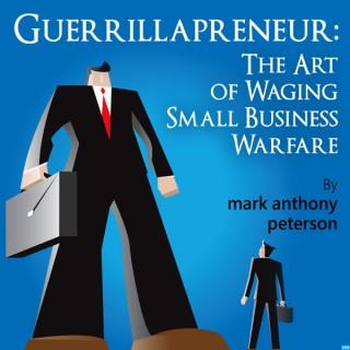 Guerrillapreneur: The Art of Waging Small Business Warfare