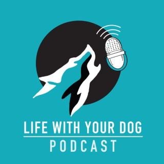 Life With Your Dog Podcast