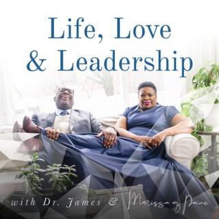 Life, Love & Leadership with Dr. James & Marissa Q. Paine