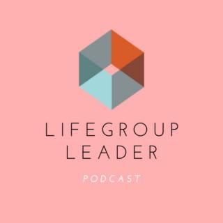 Lifegroup Leader Podcast